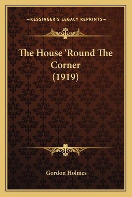 The House 'Round the Corner (1919) - Holmes, Gordon