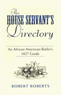 The House Servant's Directory: An African American Butler's 1827 Guide