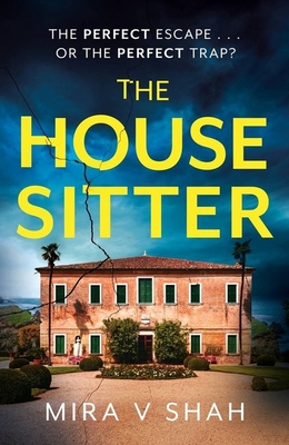 The House Sitter: The totally gripping psychological thriller with a killer twist - Shah, Mira V