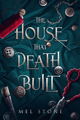 The House That Death Built: A Gothic Tale of Suspense and Romance - Stone, Mel