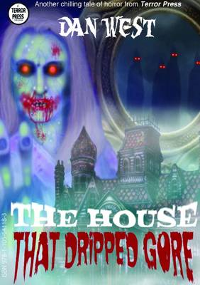 The House That Dripped Gore - West, Dan