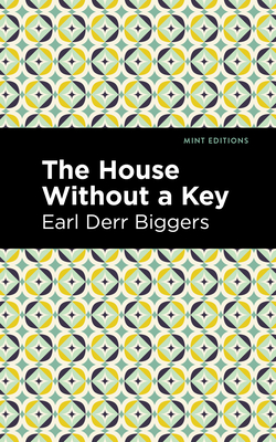 The House Without a Key - Biggers, Earl Derr, and Editions, Mint (Contributions by)