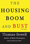 The Housing Boom and Bust - Sowell, Thomas, and Dean, Robertson (Read by)