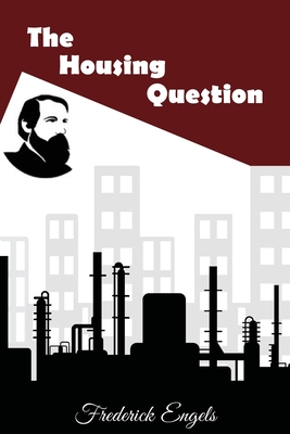 The Housing Question - Engels, Frederick