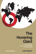 The Hovering Giant (Revised Edition): U.S. Responses to Revolutionary Change in Latin America, 1910-1985