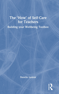 The 'How' of Self-Care for Teachers: Building Your Wellbeing Toolbox