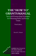 The How to Grants Manual: Successful Grantseeking Techniques for Obtaining Public and Private Grants