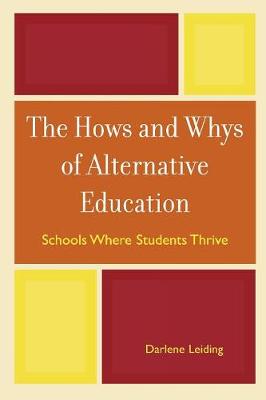 The Hows and Whys of Alternative Education: Schools Where Students Thrive - Leiding, Darlene