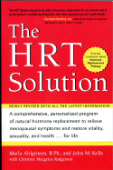The HRT Solution: A Comprehensive, Personalized Program of Natural Hormone Replacement to Relieve Menopausal Symptoms and Restore Vitality, Sexuality, and Health...for Life