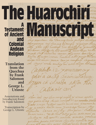 The Huarochiri Manuscript: A Testament of Ancient and Colonial Andean Religion - Salomon, Frank, and Urioste, George L. (Contributions by)