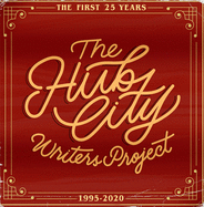 The Hub City Writers Project: The First 25 Years