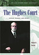 The Hughes Court: Justices, Rulings, and Legacy