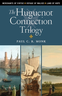 The Huguenot Connection Trilogy - Monk, Paul C R