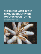 The Huguenots in the Nipmuck Country or Oxford Prior to 1713