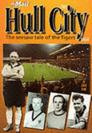 The Hull City Saga - "Hull Daily Mail", and Bond, David (Volume editor)