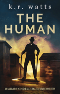 The Human: An ADAM KINDE Alternate Future Mystery