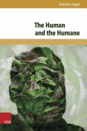 The Human and the Humane: Humanity as Argument from Cicero to Erasmus