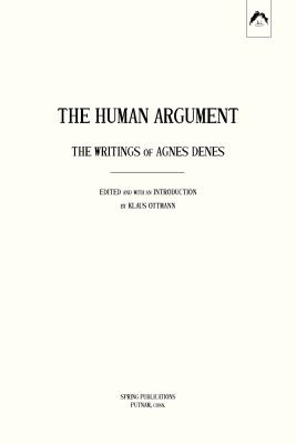 The Human Argument: The Writings of Agnes Denes - Denes, Agnes, and Ottmann, Klaus (Editor)