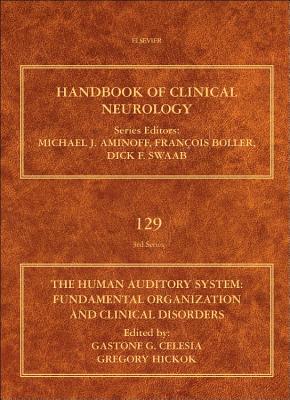 The Human Auditory System: Fundamental Organization and Clinical Disorders - Celesia, Gastone G. (Editor), and Hickok, Gregory (Editor)