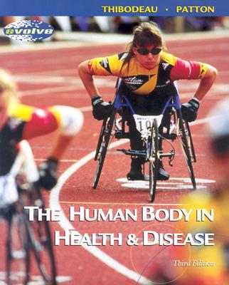 The Human Body in Health & Disease - Soft Cover Version - Thibodeau, Gary A, PhD, and Patton, Kevin T, PhD