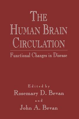 The Human Brain Circulation: Functional Changes in Disease - Bevan, Rosemary D, and Bevan, John A