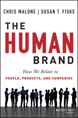 The Human Brand: How We Relate to People, Products, and Companies - Malone, Chris, and Fiske, Susan T
