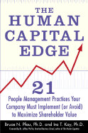 The Human Capital Edge: 21 People Management Practices Your Company Must Implement (or Avoid) to Maximize Shareholder Value