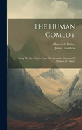 The Human Comedy: Being The Best Novels From The Comedie Humaine Of Honor? De Balzac