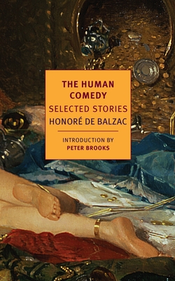 The Human Comedy: Selected Stories - Balzac, Honor de, and Brooks, Peter (Editor), and Asher, Linda (Translated by)