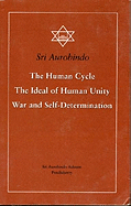 The Human Cycle, the Ideal of Human Unity, War and Self-Determination