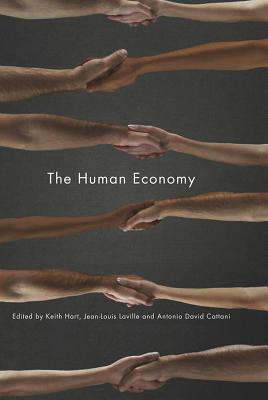 The Human Economy - Hart, Keith, and Laville, Jean-Louis, and Cattani, Antonio David