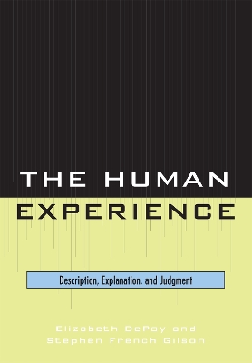 The Human Experience: Description, Explanation, and Judgment - Depoy, Elizabeth, and Gilson, Stephen