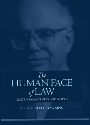 The Human Face of Law: Essays in Honour of Donald Harris - Hawkins, Keith (Editor)