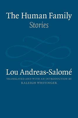 The Human Family: Stories - Andreas-Salome, Lou, and Whitinger, Raleigh (Translated by)