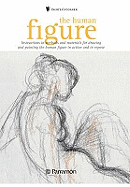 The Human Figure: Instructions in Methods and Materials for Drawing and Painting the Human Figure in Action and in Repose