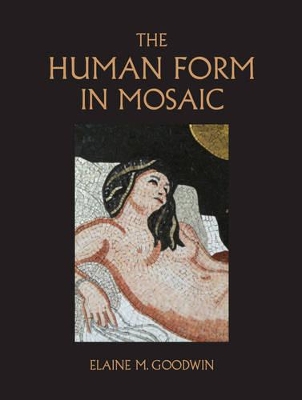 The Human Form in Mosaic - Goodwin, Elaine M