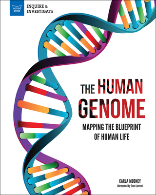 The Human Genome: Mapping the Blueprint of Human Life - Mooney, Carla