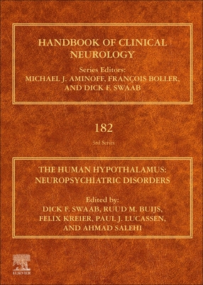 The Human Hypothalamus: Neuropsychiatric Disorders Volume 182 - Swaab, Dick F (Editor), and Buijs, Ruud M (Editor), and Kreier, Felix (Editor)