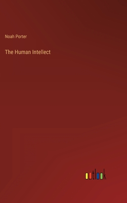 The Human Intellect - Porter, Noah