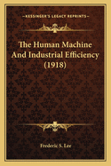 The Human Machine and Industrial Efficiency (1918)