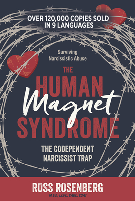 The Human Magnet Syndrome: The Codependent Narcissist Trap - Rosenberg, Ross