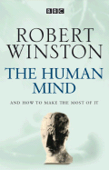 The Human Mind: And How to Make the Most of It