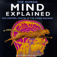 The Human Mind Explained: The Control Centre of the Living Machine