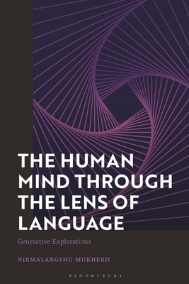 The Human Mind through the Lens of Language: Generative Explorations - Mukherji, Nirmalangshu