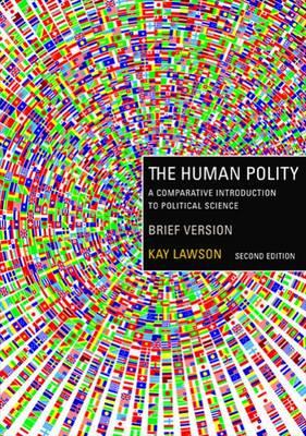 The Human Polity: A Comparative Introduction to Political Science, Brief Version - Lawson, Kay