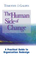 The Human Side of Change: A Practical Guide to Organization Redesign