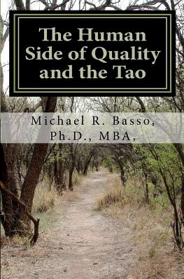 The Human Side of Quality and the Tao: The Greening of Leadership - Basso Ph D, Michael R