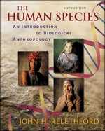 The Human Species: An Introduction to Biological Anthropology - Relethford, John H