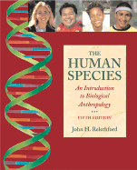 The Human Species: An Introduction to Biological Anthropology