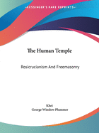 The Human Temple: Rosicrucianism And Freemasonry